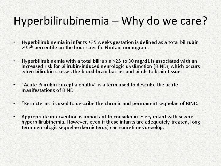 Hyperbilirubinemia – Why do we care? • Hyperbilirubinemia in infants ≥ 35 weeks gestation Hyperbilirubinemia – Why do we care? • Hyperbilirubinemia in infants ≥ 35 weeks gestation