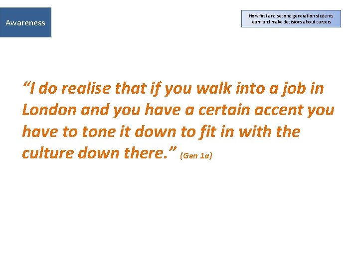 Awareness How first and second generation students learn and make decisions about careers “I