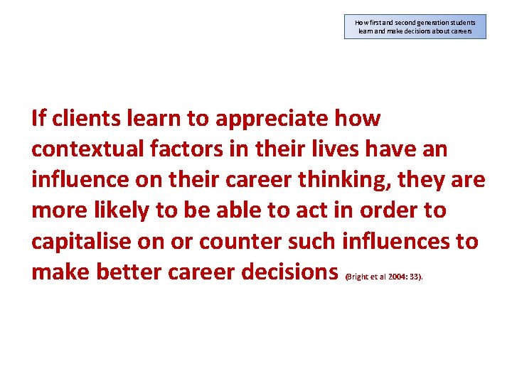 How first and second generation students learn and make decisions about careers If clients