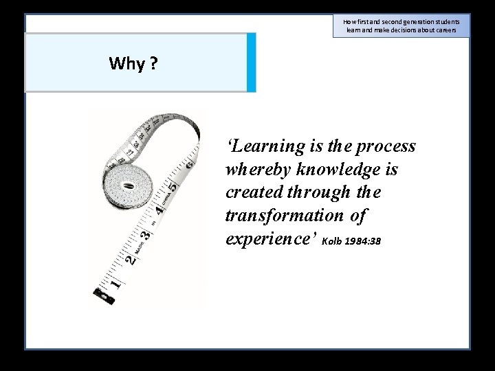 How first and second generation students learn and make decisions about careers Why ?