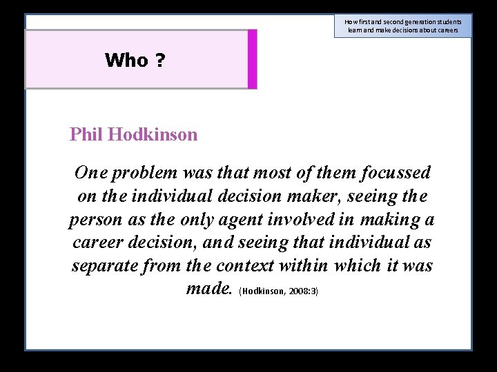 How first and second generation students learn and make decisions about careers Who ?