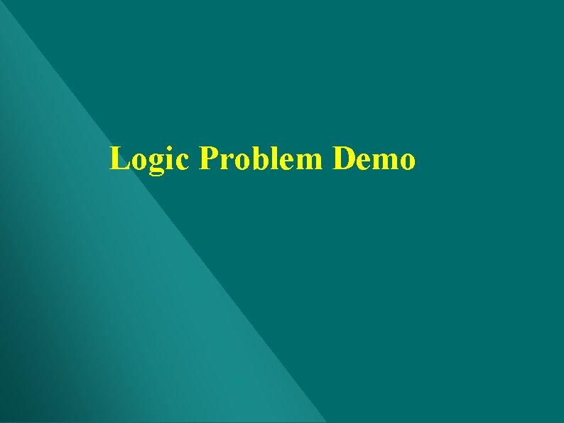 Logic Problem Demo Logic Problem Demo