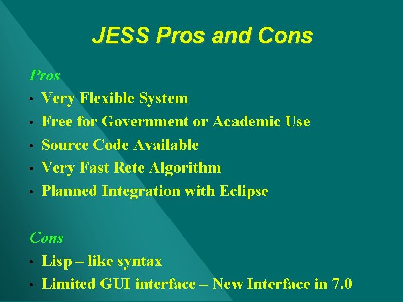 JESS Pros and Cons Pros • Very Flexible System • Free for Government or JESS Pros and Cons Pros • Very Flexible System • Free for Government or