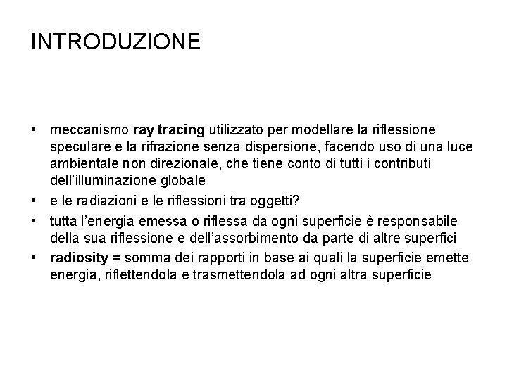 INTRODUZIONE • meccanismo ray tracing utilizzato per modellare la riflessione speculare e la rifrazione