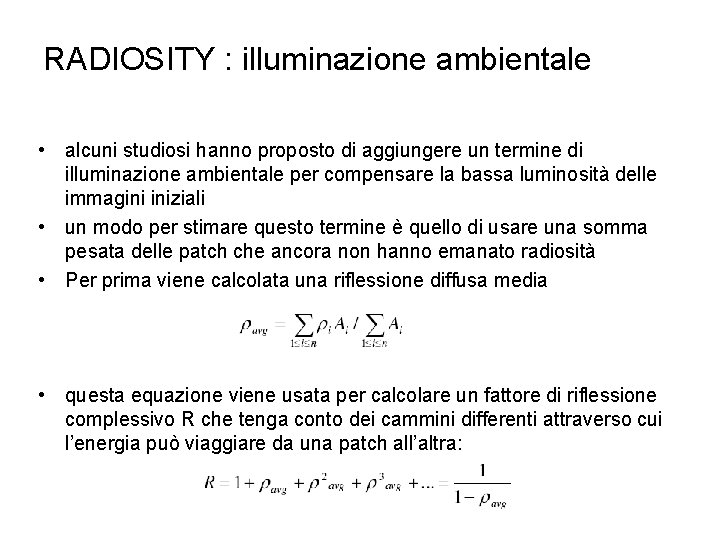 RADIOSITY : illuminazione ambientale • alcuni studiosi hanno proposto di aggiungere un termine di