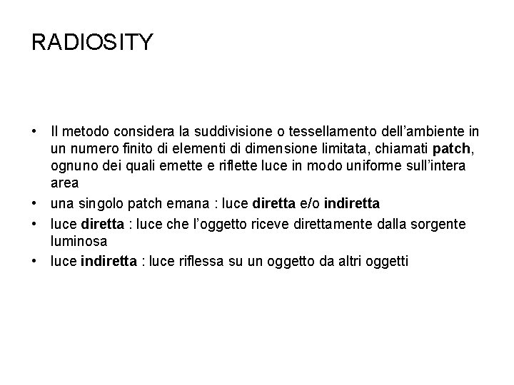 RADIOSITY • Il metodo considera la suddivisione o tessellamento dell’ambiente in un numero finito