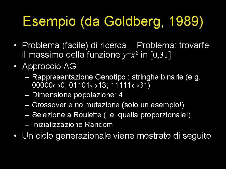 Esempio (da Goldberg, 1989) • Problema (facile) di ricerca - Problema: trovarfe il massimo