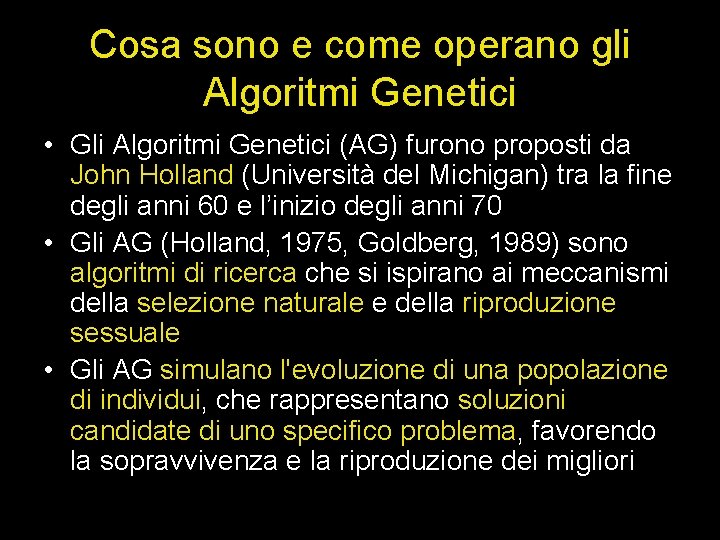 Cosa sono e come operano gli Algoritmi Genetici • Gli Algoritmi Genetici (AG) furono
