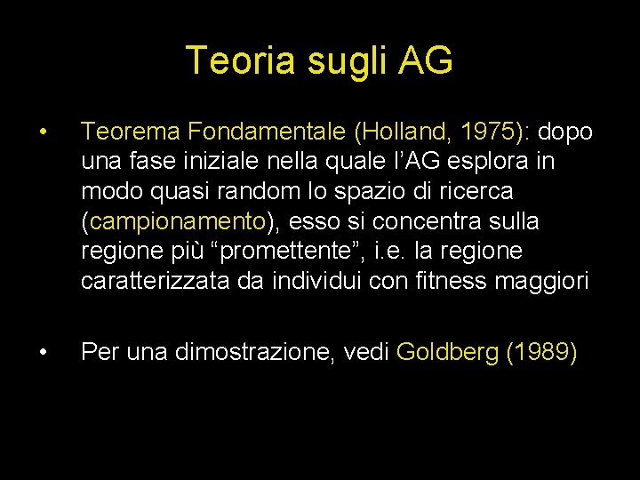 Teoria sugli AG • Teorema Fondamentale (Holland, 1975): dopo una fase iniziale nella quale