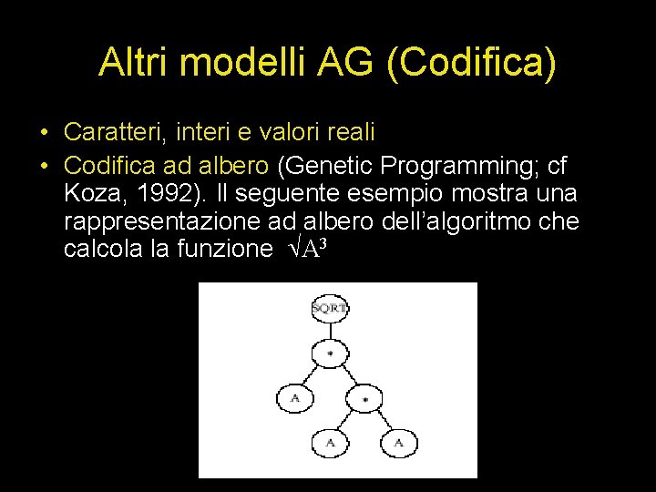 Altri modelli AG (Codifica) • Caratteri, interi e valori reali • Codifica ad albero