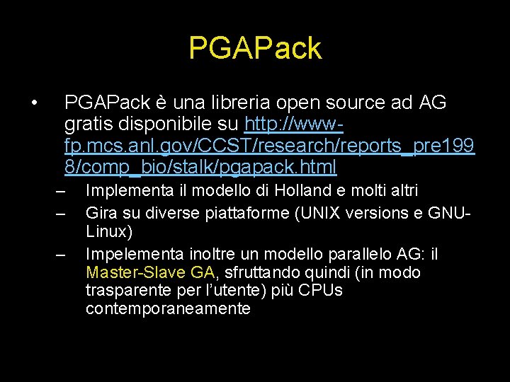 PGAPack • PGAPack è una libreria open source ad AG gratis disponibile su http: