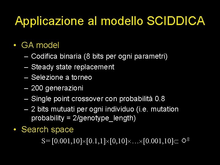Applicazione al modello SCIDDICA • GA model – – – Codifica binaria (8 bits