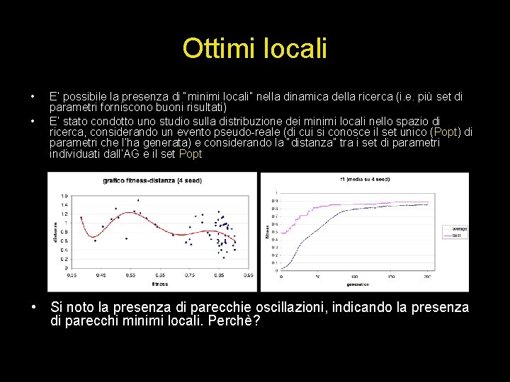 Ottimi locali • • E’ possibile la presenza di “minimi locali” nella dinamica della