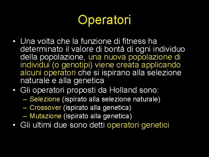 Operatori • Una volta che la funzione di fitness ha determinato il valore di
