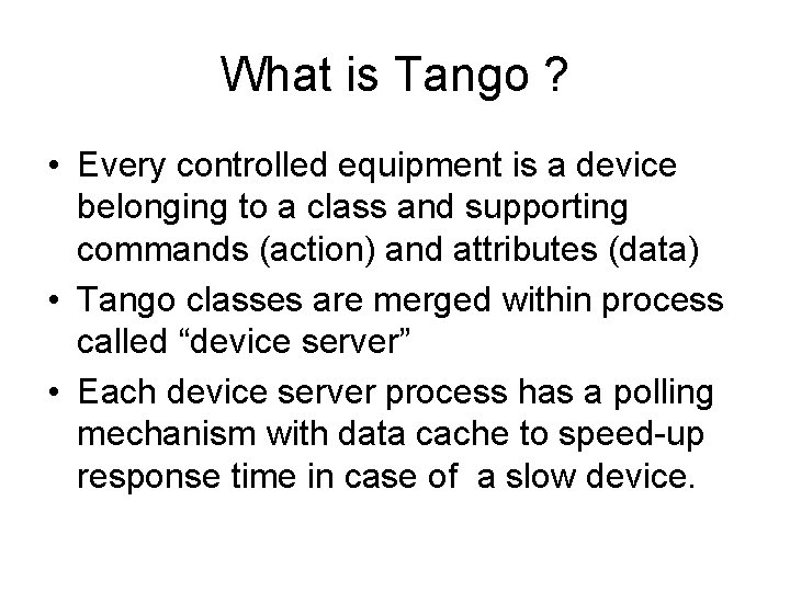 What is Tango ? • Every controlled equipment is a device belonging to a