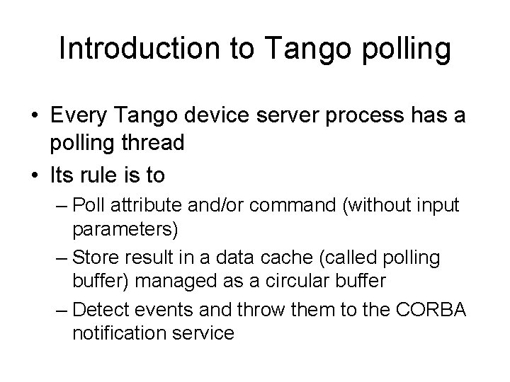 Introduction to Tango polling • Every Tango device server process has a polling thread