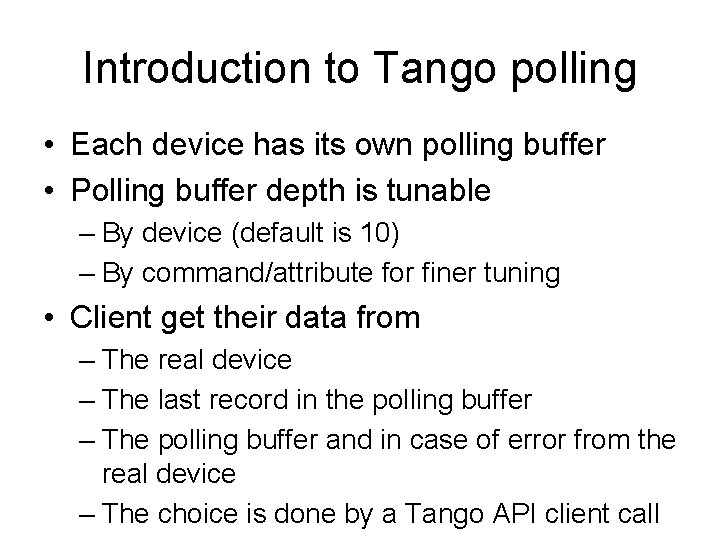 Introduction to Tango polling • Each device has its own polling buffer • Polling