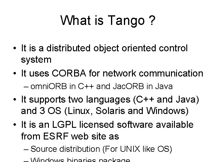 What is Tango ? • It is a distributed object oriented control system •