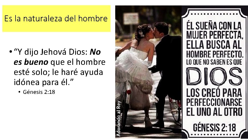 Es la naturaleza del hombre • “Y dijo Jehová Dios: No es bueno que