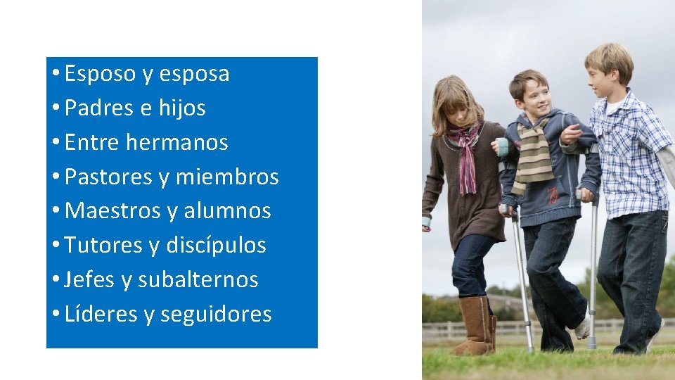  • Esposo y esposa • Padres e hijos • Entre hermanos • Pastores