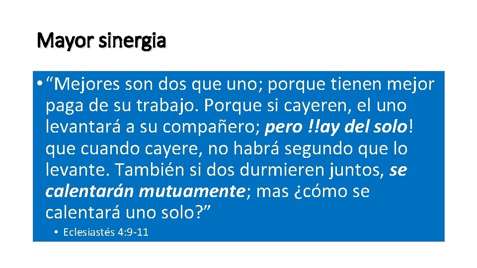 Mayor sinergia • “Mejores son dos que uno; porque tienen mejor paga de su