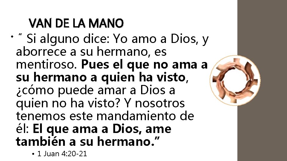 VAN DE LA MANO • ”Si alguno dice: Yo amo a Dios, y aborrece