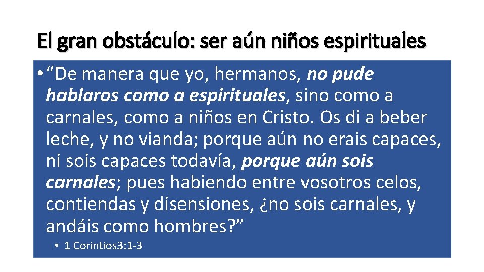 El gran obstáculo: ser aún niños espirituales • “De manera que yo, hermanos, no