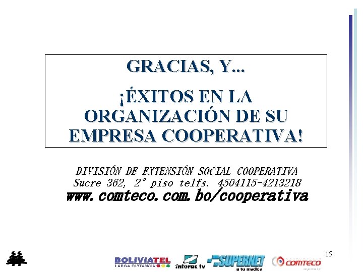 GRACIAS, Y. . . ¡ÉXITOS EN LA ORGANIZACIÓN DE SU EMPRESA COOPERATIVA! DIVISIÓN DE