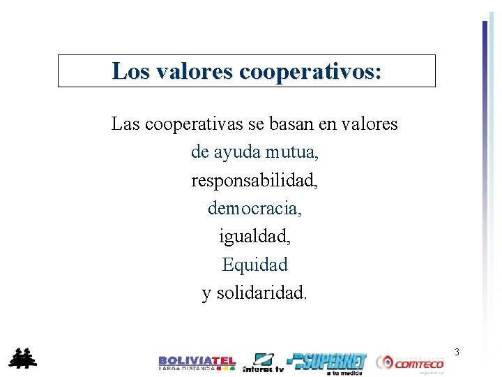 Los valores cooperativos: Las cooperativas se basan en valores de ayuda mutua, responsabilidad, democracia,