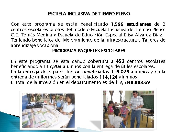 ESCUELA INCLUSIVA DE TIEMPO PLENO Con este programa se están beneficiando 1, 596 estudiantes