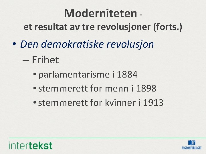 Moderniteten - et resultat av tre revolusjoner (forts. ) • Den demokratiske revolusjon – Moderniteten - et resultat av tre revolusjoner (forts. ) • Den demokratiske revolusjon –
