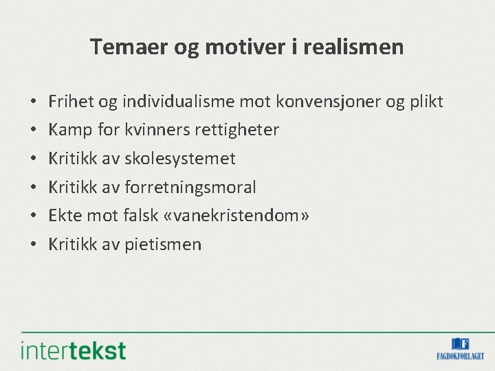 Temaer og motiver i realismen • • • Frihet og individualisme mot konvensjoner og Temaer og motiver i realismen • • • Frihet og individualisme mot konvensjoner og