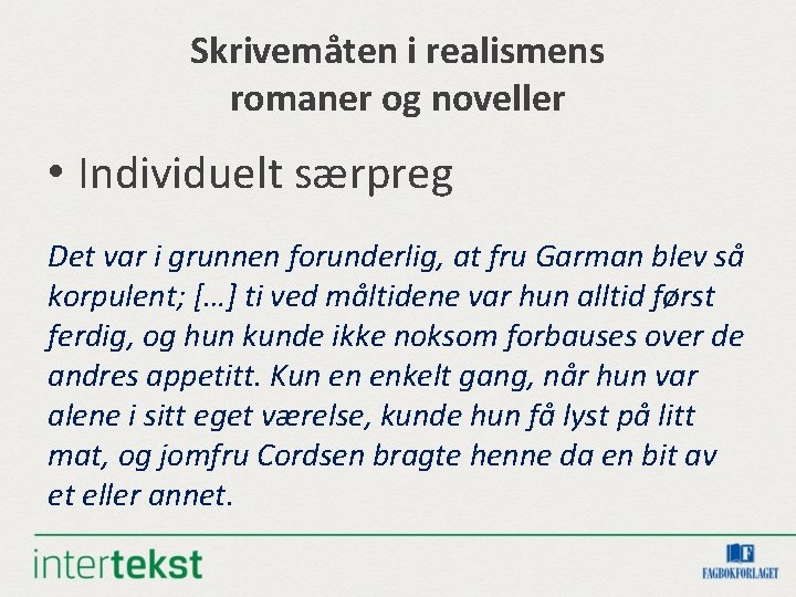 Skrivemåten i realismens romaner og noveller • Individuelt særpreg Det var i grunnen forunderlig, Skrivemåten i realismens romaner og noveller • Individuelt særpreg Det var i grunnen forunderlig,