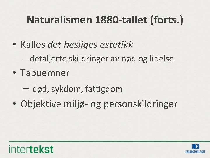 Naturalismen 1880 -tallet (forts. ) • Kalles det hesliges estetikk – detaljerte skildringer av Naturalismen 1880 -tallet (forts. ) • Kalles det hesliges estetikk – detaljerte skildringer av