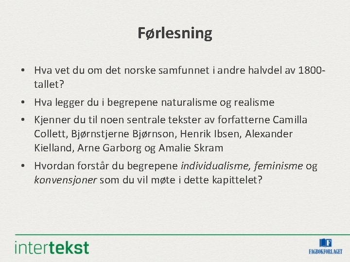 Førlesning • Hva vet du om det norske samfunnet i andre halvdel av 1800 Førlesning • Hva vet du om det norske samfunnet i andre halvdel av 1800