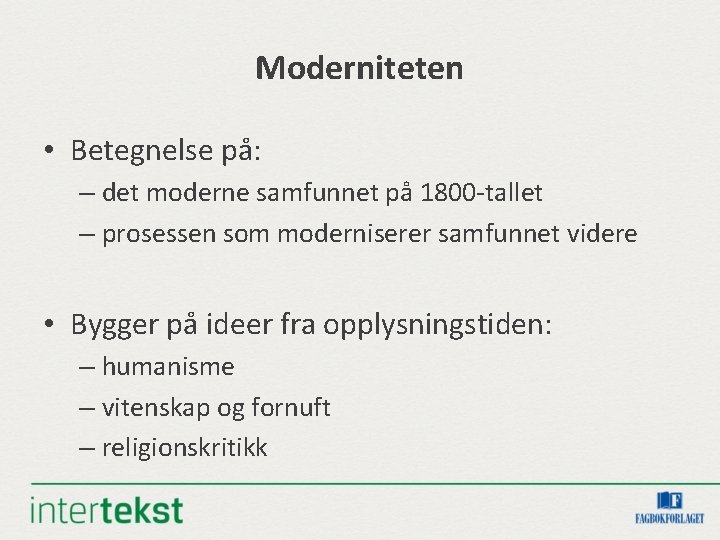Moderniteten • Betegnelse på: – det moderne samfunnet på 1800 -tallet – prosessen som Moderniteten • Betegnelse på: – det moderne samfunnet på 1800 -tallet – prosessen som
