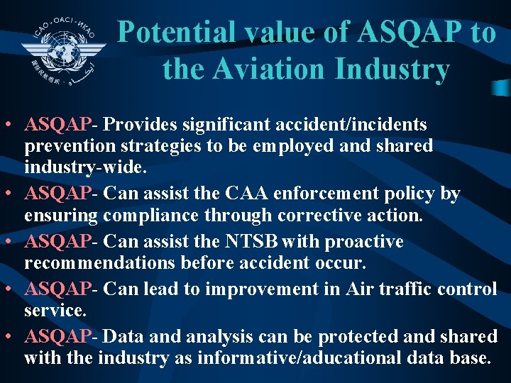 Potential value of ASQAP to the Aviation Industry • ASQAP- Provides significant accident/incidents prevention