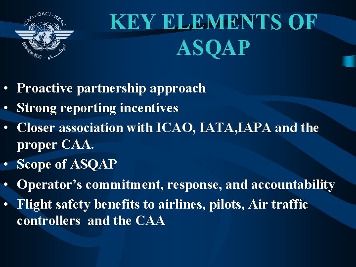 KEY ELEMENTS OF ASQAP • Proactive partnership approach • Strong reporting incentives • Closer