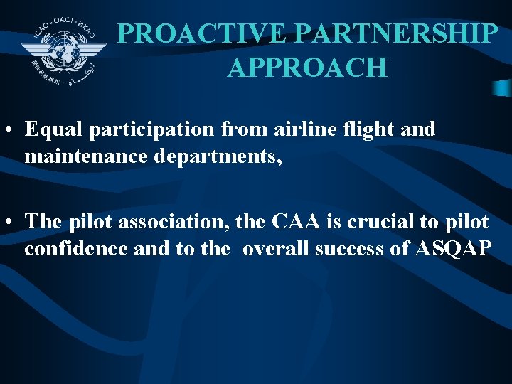 PROACTIVE PARTNERSHIP APPROACH • Equal participation from airline flight and maintenance departments, • The