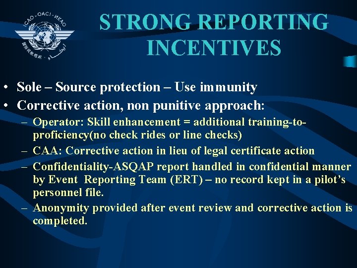 STRONG REPORTING INCENTIVES • Sole – Source protection – Use immunity • Corrective action,