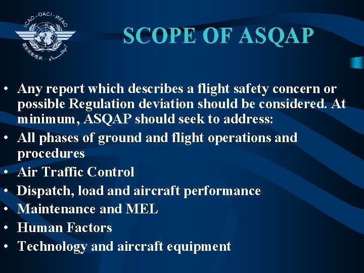 SCOPE OF ASQAP • Any report which describes a flight safety concern or possible