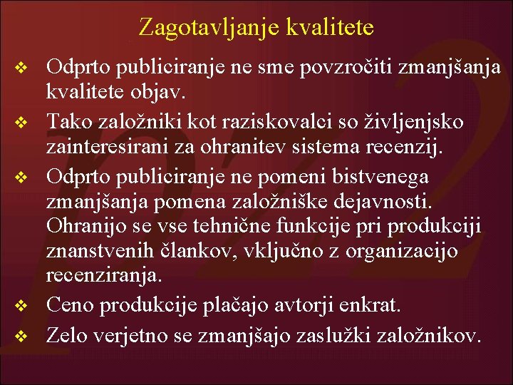 Zagotavljanje kvalitete v v v Odprto publiciranje ne sme povzročiti zmanjšanja kvalitete objav. Tako