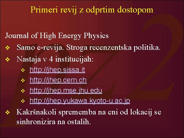 Primeri revij z odprtim dostopom Journal of High Energy Physics v Samo e-revija. Stroga