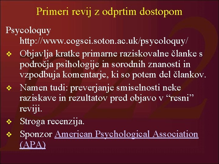 Primeri revij z odprtim dostopom Psycoloquy http: //www. cogsci. soton. ac. uk/psycoloquy/ v Objavlja