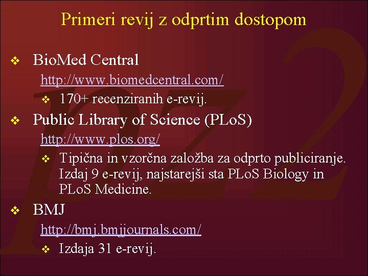 Primeri revij z odprtim dostopom v Bio. Med Central http: //www. biomedcentral. com/ v