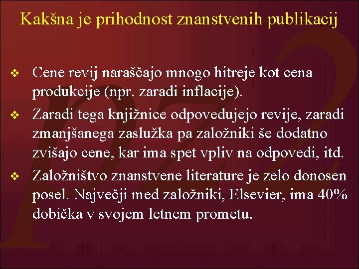 Kakšna je prihodnost znanstvenih publikacij v v v Cene revij naraščajo mnogo hitreje kot