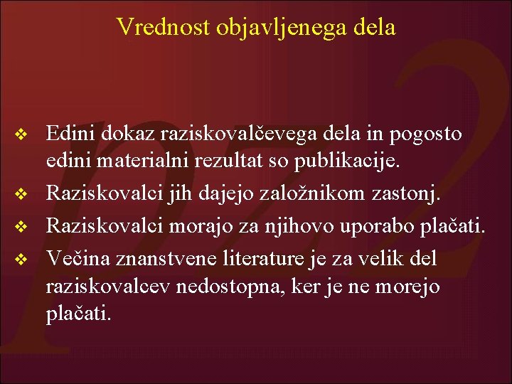 Vrednost objavljenega dela v v Edini dokaz raziskovalčevega dela in pogosto edini materialni rezultat