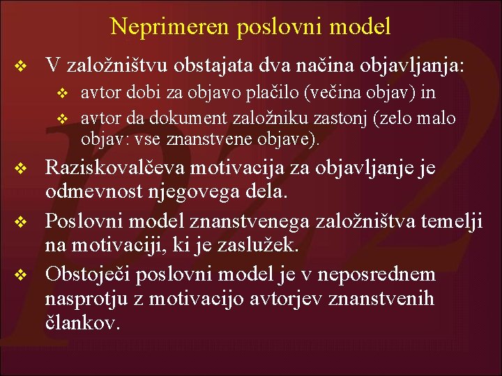 Neprimeren poslovni model v V založništvu obstajata dva načina objavljanja: v v v avtor