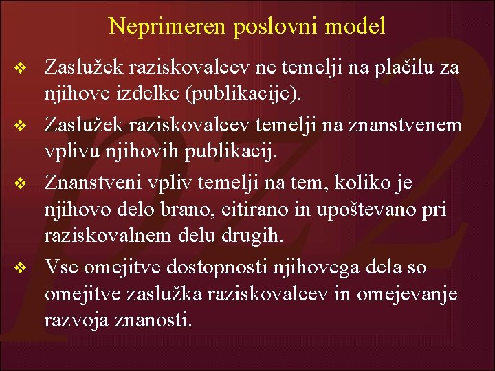 Neprimeren poslovni model v v Zaslužek raziskovalcev ne temelji na plačilu za njihove izdelke