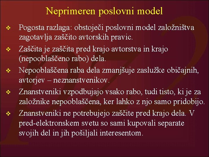 Neprimeren poslovni model v v v Pogosta razlaga: obstoječi poslovni model založništva zagotavlja zaščito